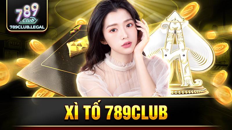 Xì tố 789Club: Bí quyết chiến thắng từ cao thủ lâu năm 1 789Club xì tố